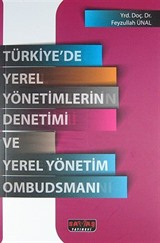 Türkiye'de Yerel Yönetimlerin Denetimi ve Yerel Yönetim Ombudsmanı