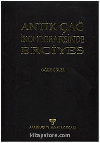 Antik Çağ İkonografisinde Erciyes (Ciltli)