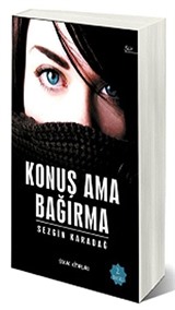 Konuş Ama Bağırma