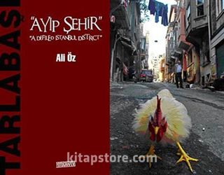 Tarlabaşı 'Ayıp Şehir' / 'A Defiled Istanbul District'