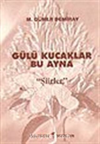 Gülü Kucaklar Bu Ayna