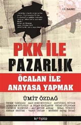 PKK ile Pazarlık / Öcalan ile Anayasa Yapmak