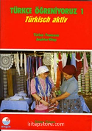 Türkçe Öğreniyoruz 1 / Türkisch Aktiv / Türkçe-Fransızca Anahtar Kitap