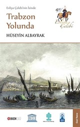 Evliya Çelebi'nin İzinde Trabzon Yolunda