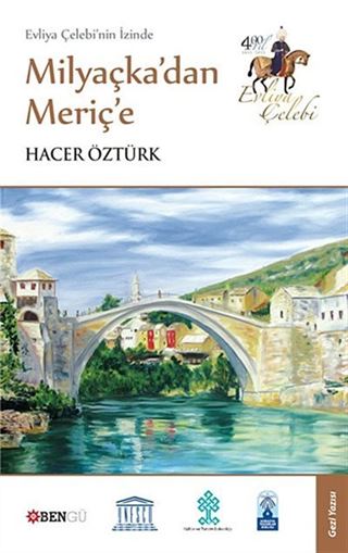 Evliya Çelebi'nin İzinde Milyaçka'dan Meriç'e