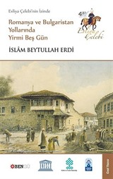 Evliya Çelebi'nin İzinde Romanya ve Bulgaristan Yollarında Yirmi Beş Gün