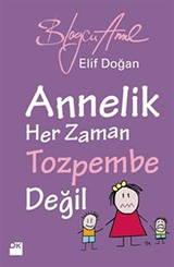 Annelik Her Zaman Tozpembe Değil