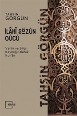 İlahi Sözün Gücü / Varlık ve Bilgi Kaynağı Olarak Kur'an