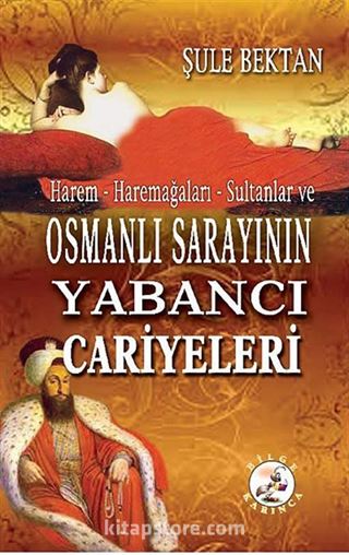 Osmanlı Sarayının Yabancı Cariyeleri Harem-Haremağaları-Sultanlar ve