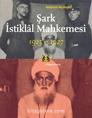 Şark İstiklal Mahkemesi 1925-1927