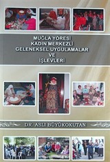 Muğla Yöresi Kadın Merkezli Geleneksel Uygulamalar ve İşlevleri