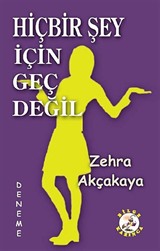 Hiçbir Şey İçin Geç Değil