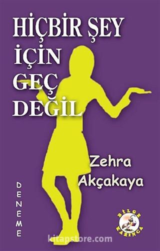 Hiçbir Şey İçin Geç Değil