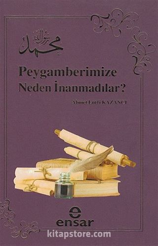 Peygamberimize Neden İnanmadılar?