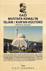 Gazi Mustafa Kemal'in İslam / Kur'an Kültürü (Atatürk'ün Camileri)