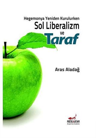 Hegemonya Yeniden Kurulurken Sol Liberalizm ve Taraf