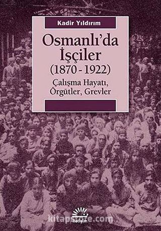 Osmanlı'da İşçiler (1870-1922)