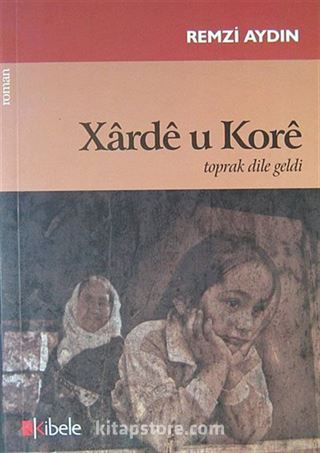 Xarde u Kore Toprak Dile Geldi