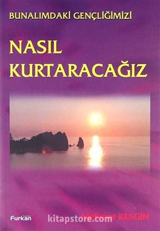 Bunalımdaki Gençliğimizi Nasıl Kurtaracağız