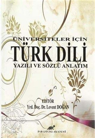 Üniversiteler İçin Türk Dili Yazılı ve Sözlü Anlatım / Levent Doğan