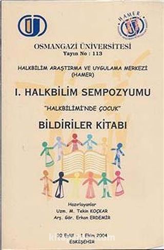 1. Halkbilim Sempozyumu Halkbiliminde Çocuk Bildiriler Kitabı