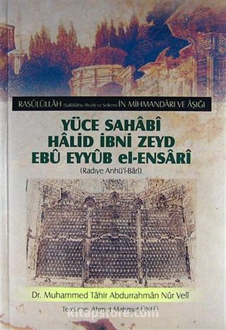 Yüce Sahabi Halid İbni Zeyd Ebu Eyyub el-Ensari (Radiye Anhü'l-Bari) (Ciltli)