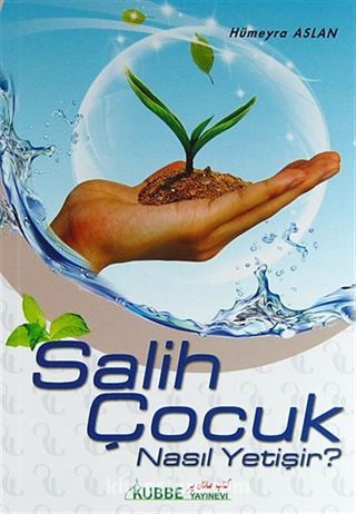 Salih Çocuk Nasıl Yetişir?