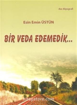 Bir Veda Edemedik