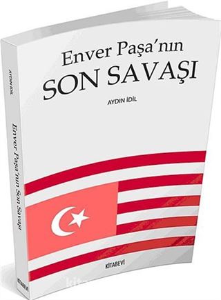 Enver Paşa'nın Son Savaşı