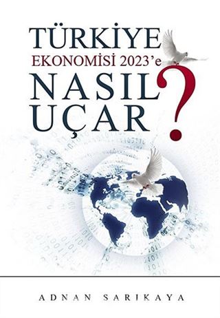 Türkiye Ekonomisi 2023'e Nasıl Uçar?