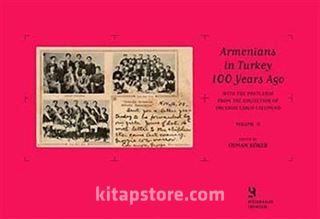 Armenians in Turkey 100 Years Ago With the Postcards from the Collection of Orlando Carlo Calumeno (2. cilt)