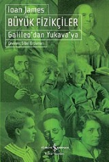 Büyük Fizikçiler - Galileo'dan Yukava'ya