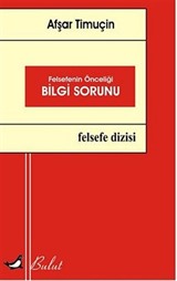 Felsefenin Önceliği Bilgi Sorunu