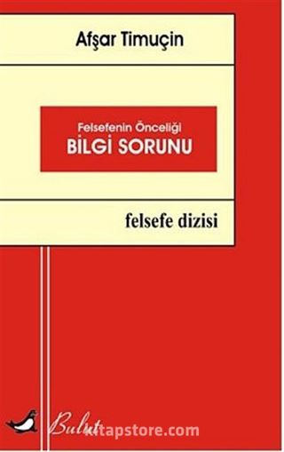 Felsefenin Önceliği Bilgi Sorunu