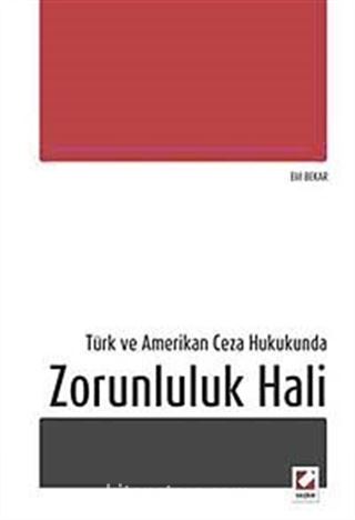 Türk ve Amerikan Ceza Hukukunda Zorunluluk Hali