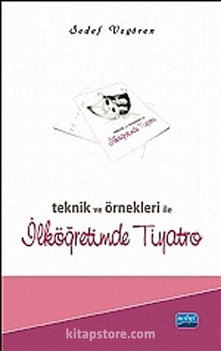 Teknik ve Örnekleri ile İlköğretimde Tiyatro