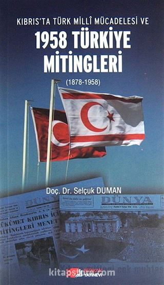 Kıbrıs'ta Türk Milli Mücadelesi ve 1958 Türkiye Mitingleri (1878-1958)