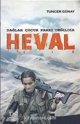 Dağlar Çocuk Parkı Değildir Heval