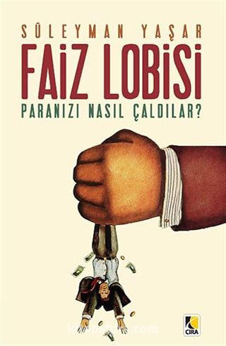 Faiz Lobisi - Paranızı Nasıl Çaldılar?