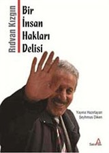 Bir İnsan Hakları Delisi Rıdvan Kızgın