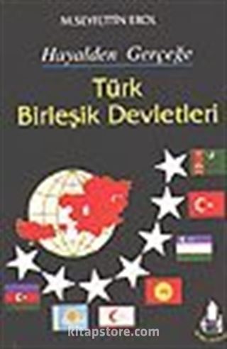 Türk Birleşik Devletleri/ Hayalden Gerçeğe