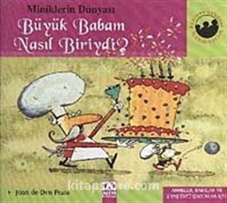 Büyük Babam Nasıl Biriydi? (Ciltli) / Miniklerin Dünyası