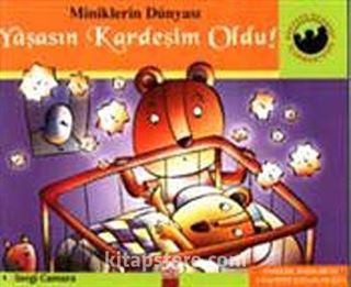 Yaşasın Kardeşim Oldu (Ciltli) / Miniklerin Dünyası