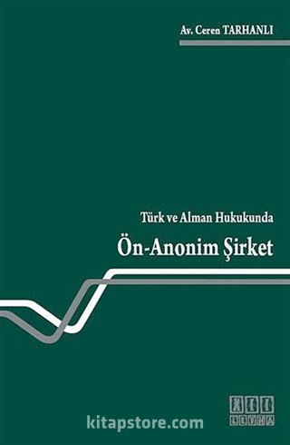 Türk ve Alman Hukukunda Ön-Anonim Şirket