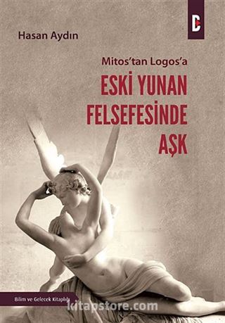 Mitos'tan Logos'a Eski Yunan Felsefesinde Aşk