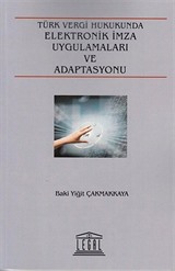 Türk Vergi Hukukunda Elektronik İmza Uygulamaları ve Adaptasyonu