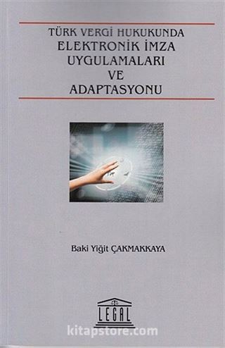 Türk Vergi Hukukunda Elektronik İmza Uygulamaları ve Adaptasyonu