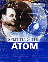 Splitting the Atom (Milestones in Modern Science)