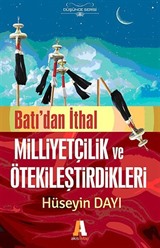 Batı'dan İthal Milliyetçilik ve Ötekileştirdikleri