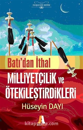 Batı'dan İthal Milliyetçilik ve Ötekileştirdikleri